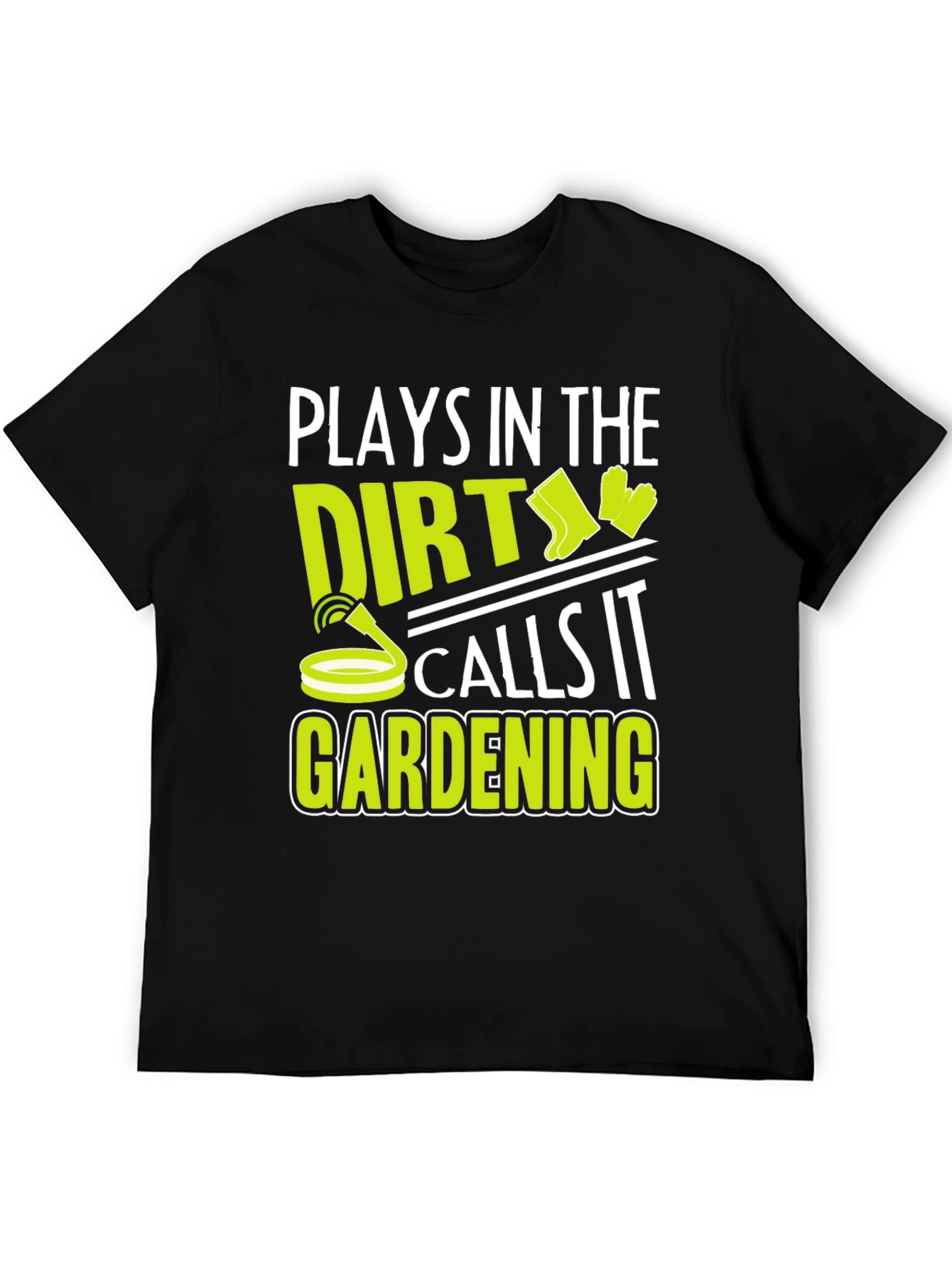 Plays in the Dirt Gardening T-Shirt
