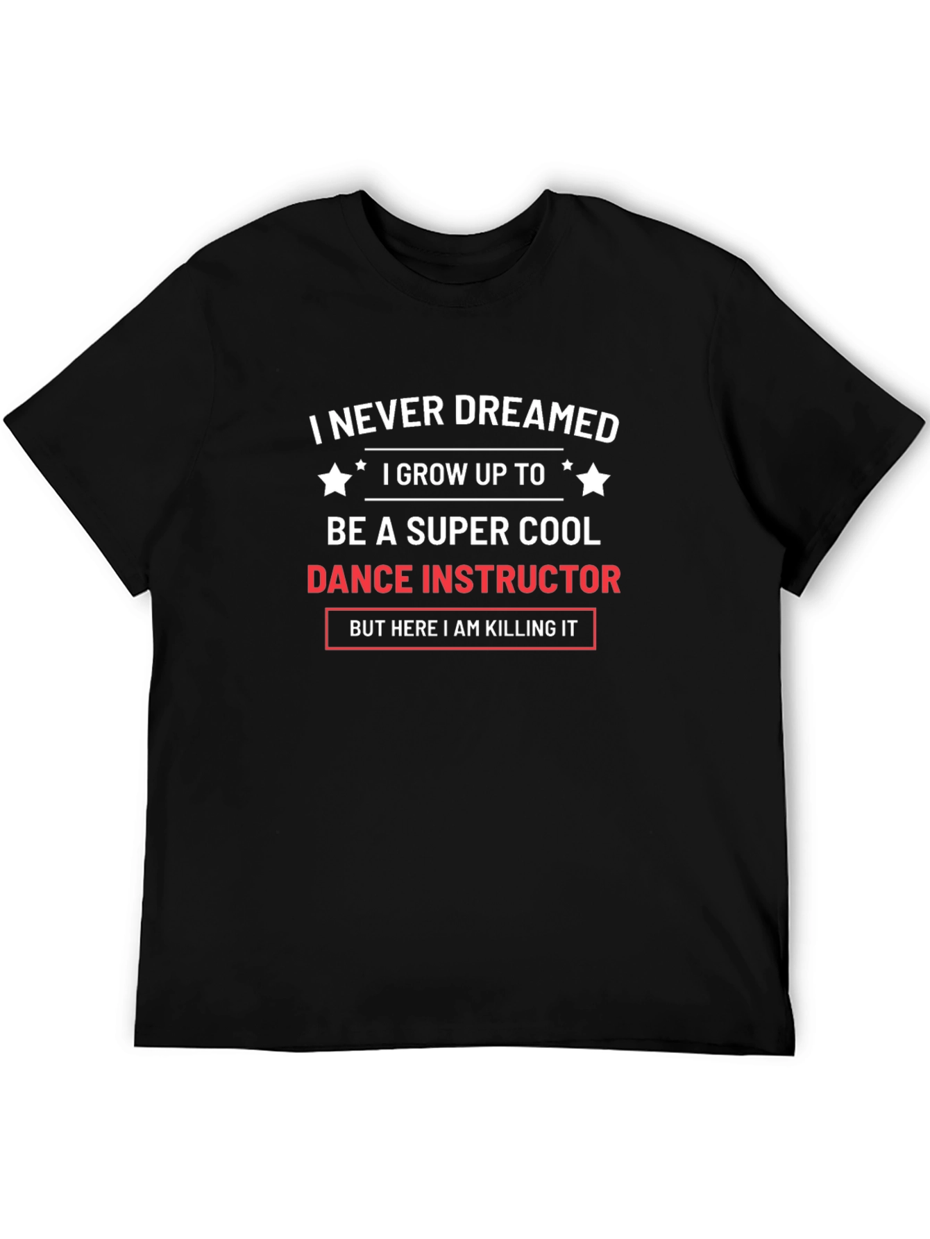Dance Instructor T-Shirt - Super Cool Gift Tee
