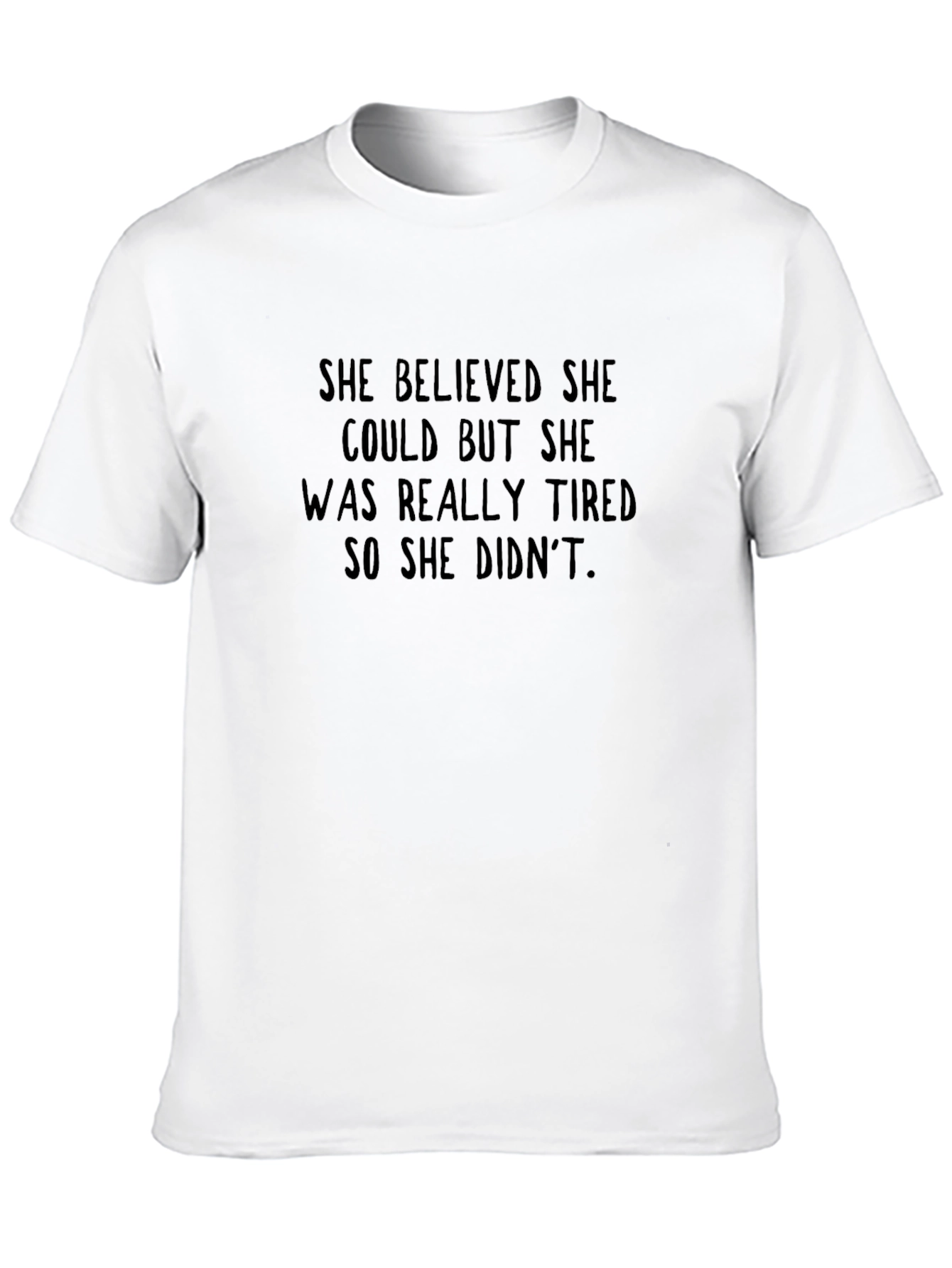Sarcastic Quote T-Shirt - She Believed She Could