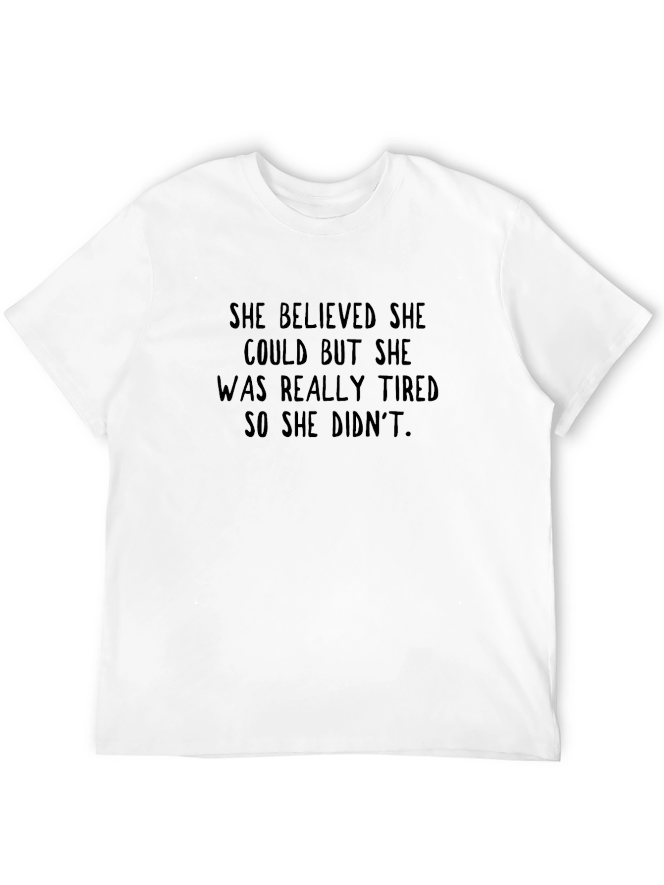 Sarcastic Quote T-Shirt - She Believed She Could