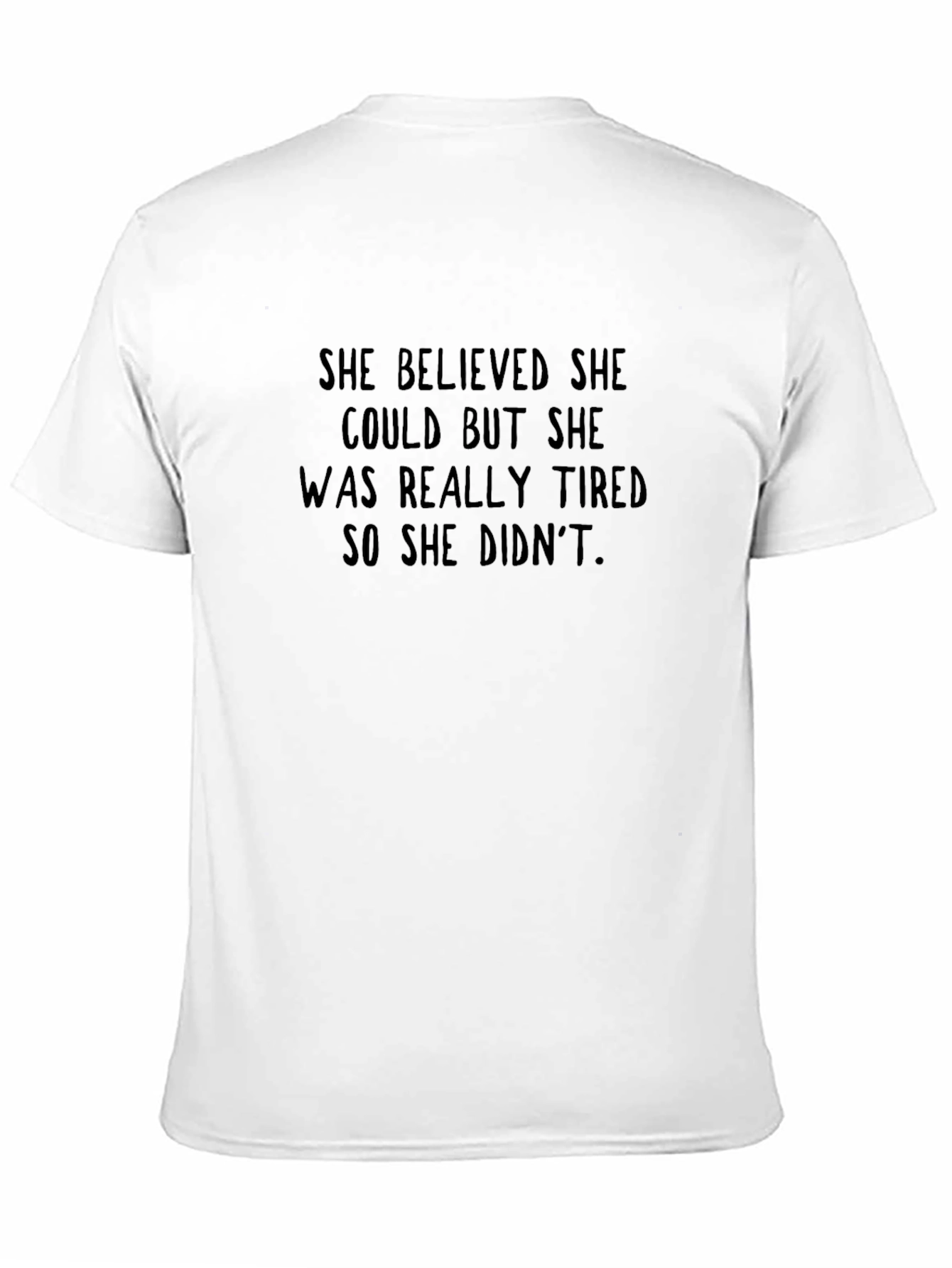 Sarcastic Quote T-Shirt - She Believed She Could