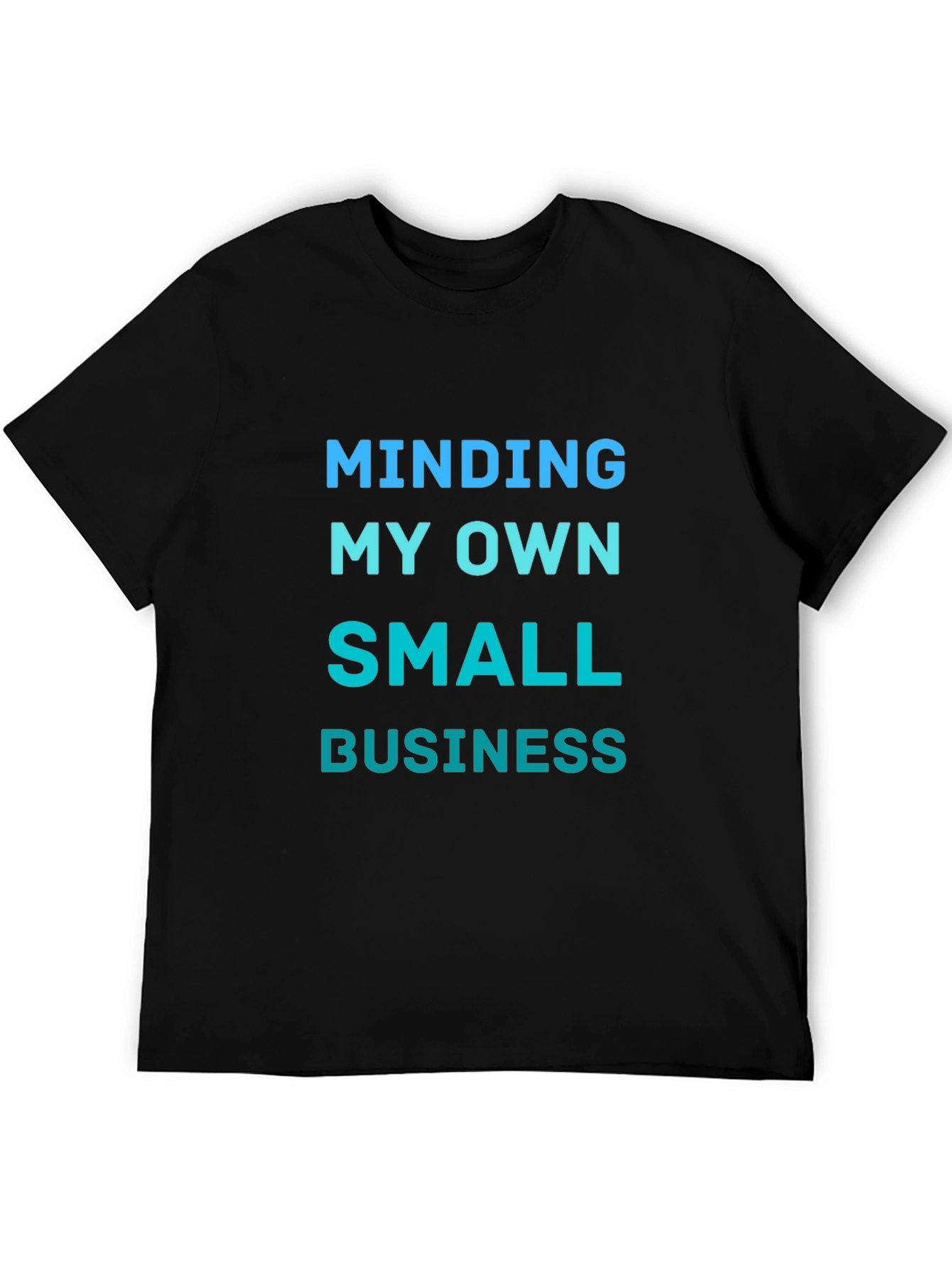 Minding My Own Small Business Graphic Tee