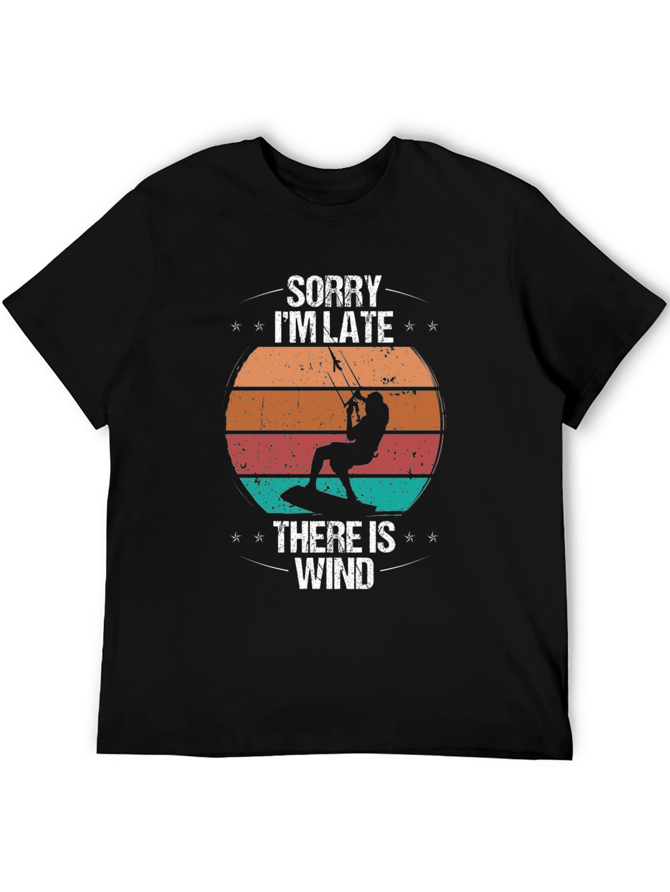 Sorry Im Late There Is Wind Kitesurfing T-Shirt