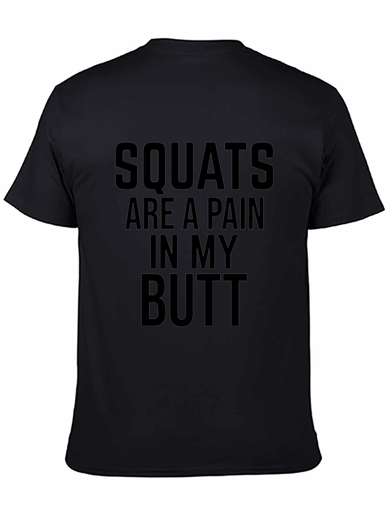 Squats are a Pain in My Butt Graphic Tee