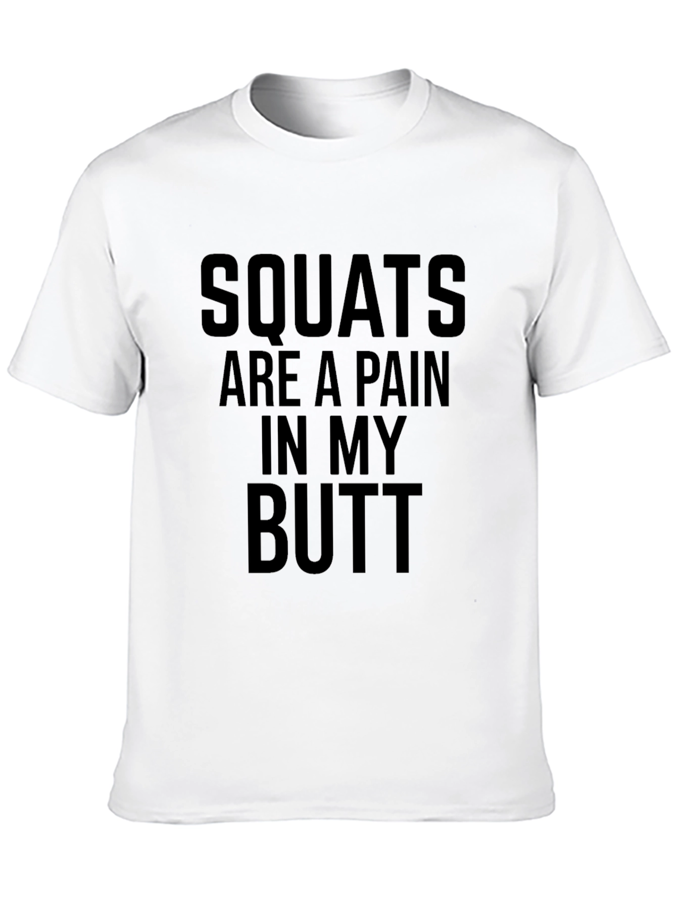Squats are a Pain in My Butt Graphic Tee