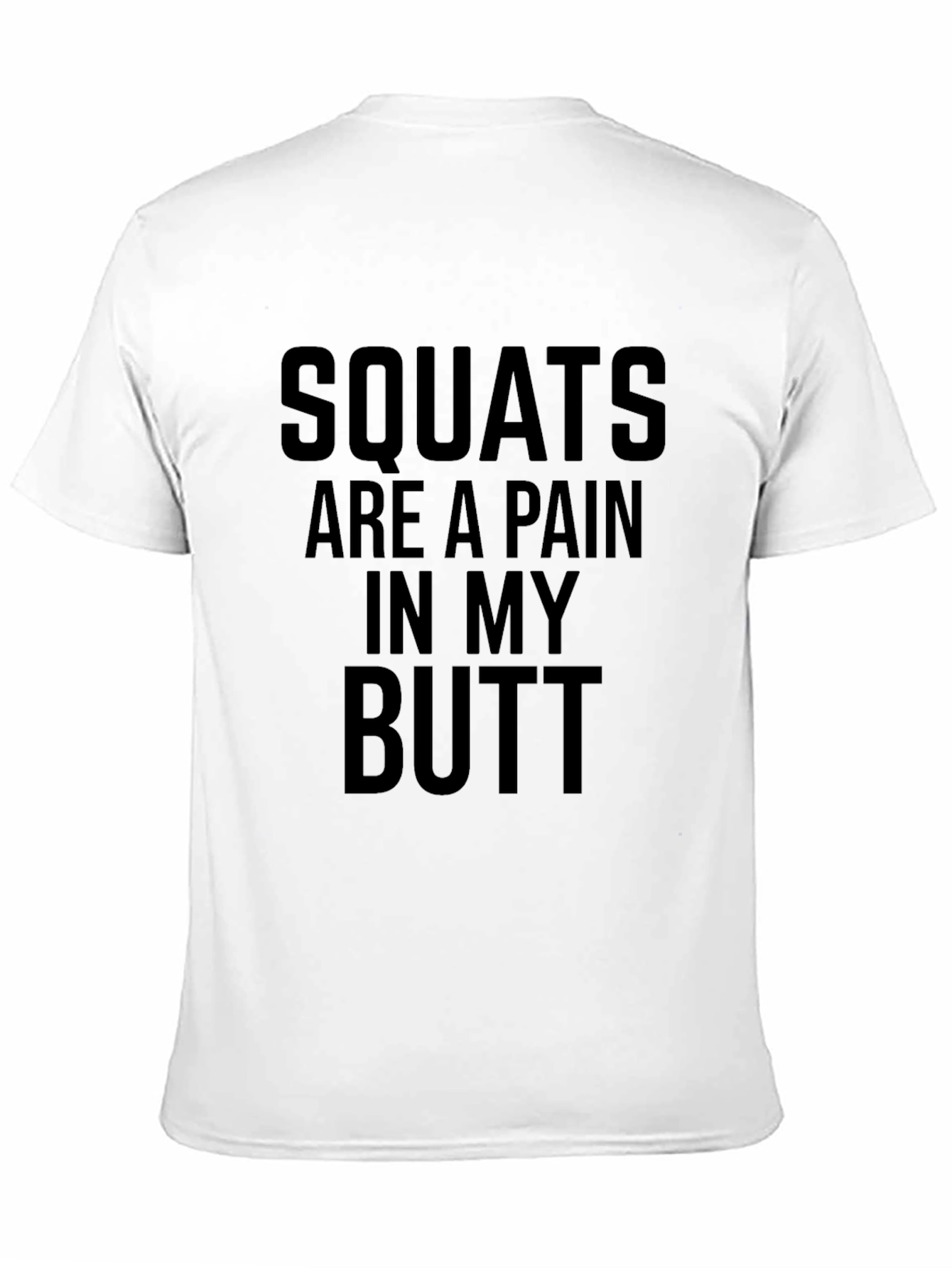 Squats are a Pain in My Butt Graphic Tee