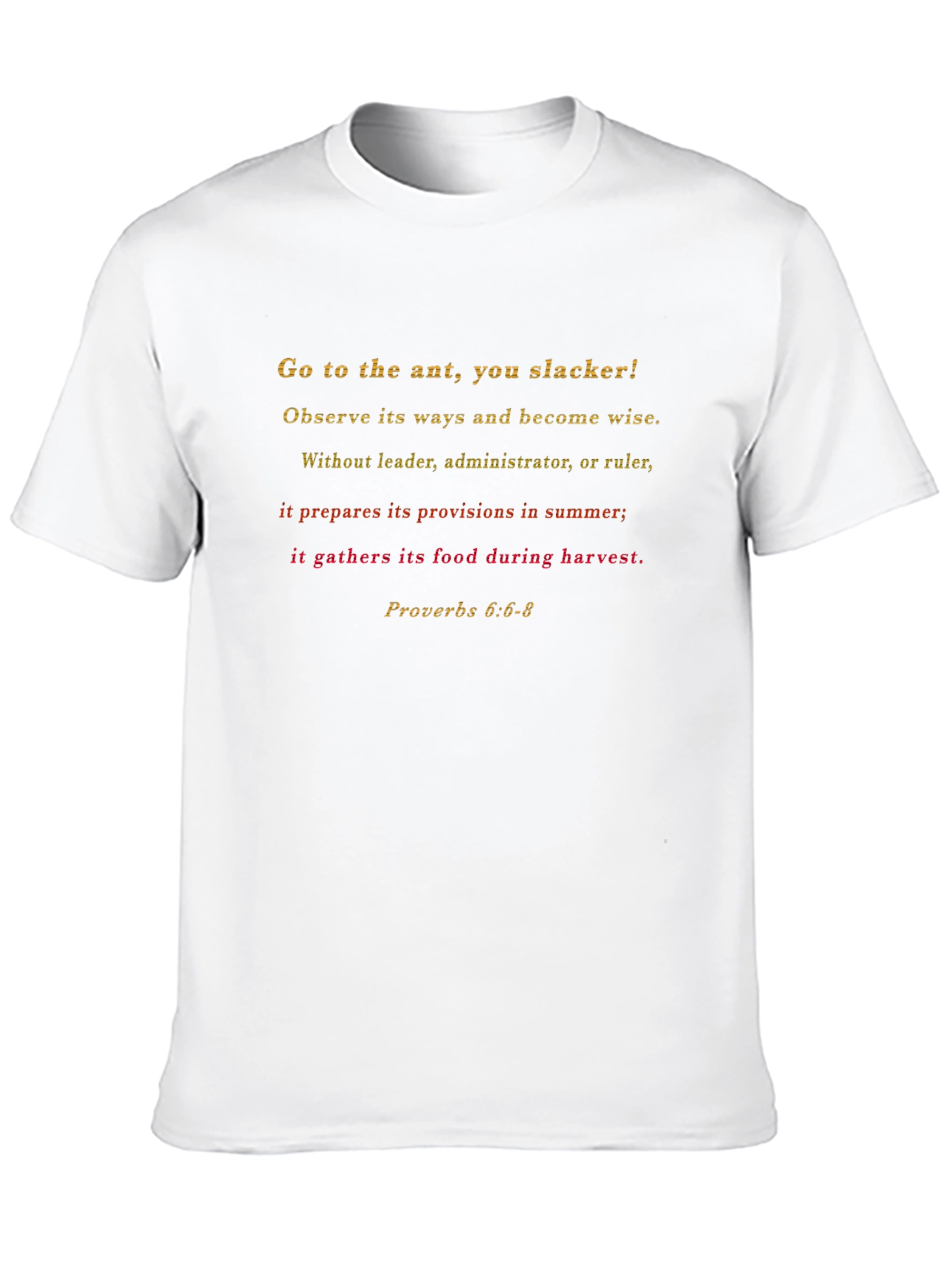 Proverbs 6:6-8 Go to the Ant T-Shirt