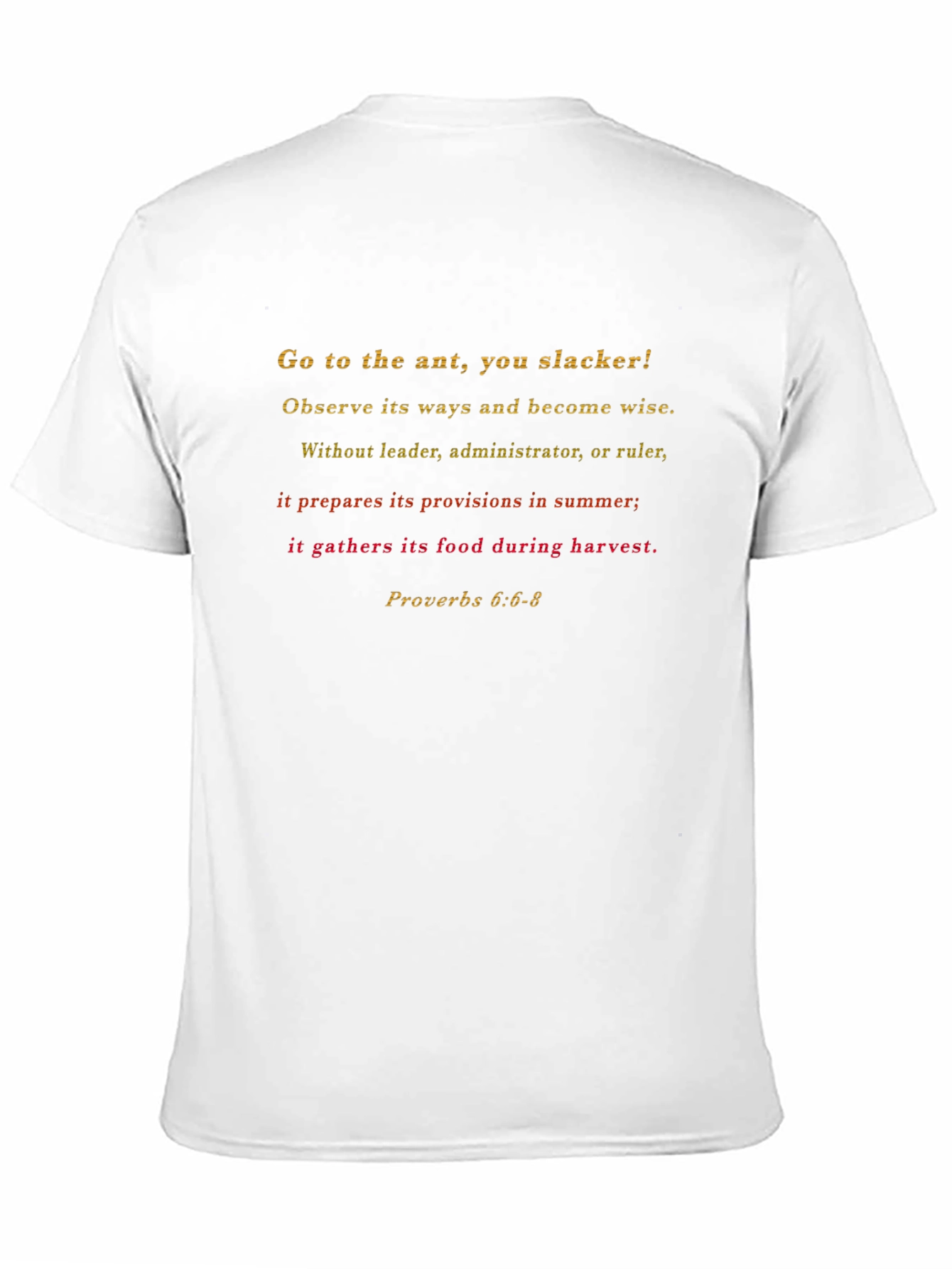 Proverbs 6:6-8 Go to the Ant T-Shirt