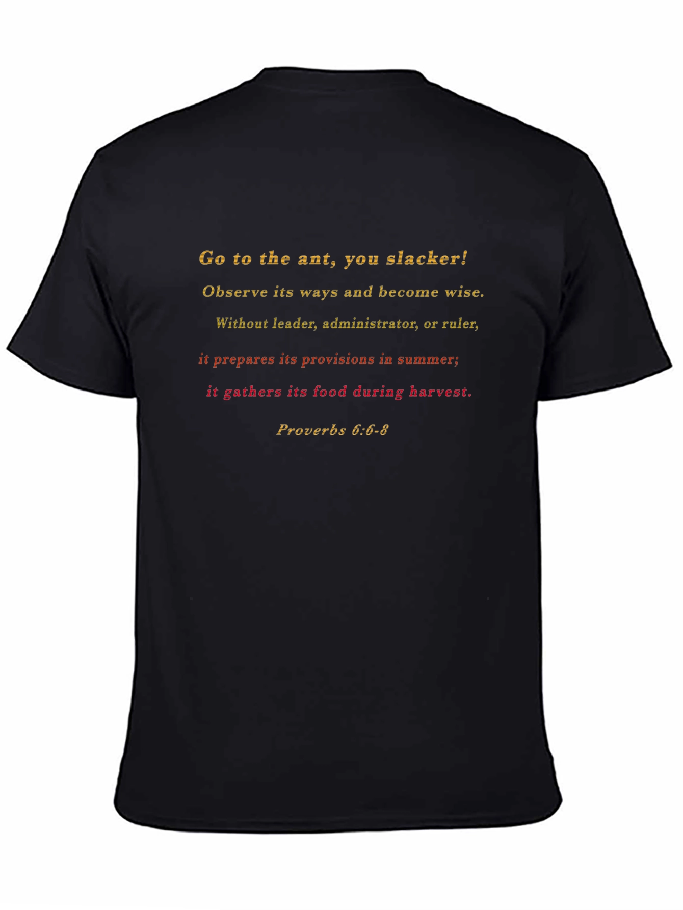 Proverbs 6:6-8 Go to the Ant T-Shirt