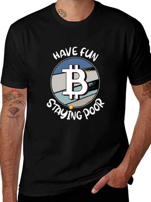 Bitcoin Parody T-Shirt - Have Fun Staying Poor!