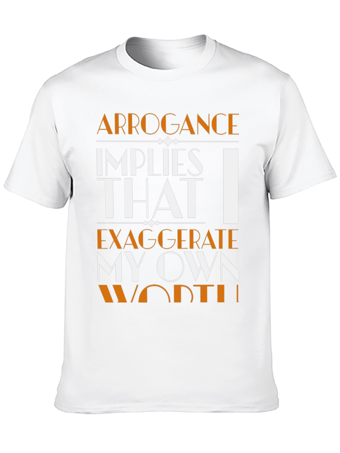 Arrogance Statement T-Shirt