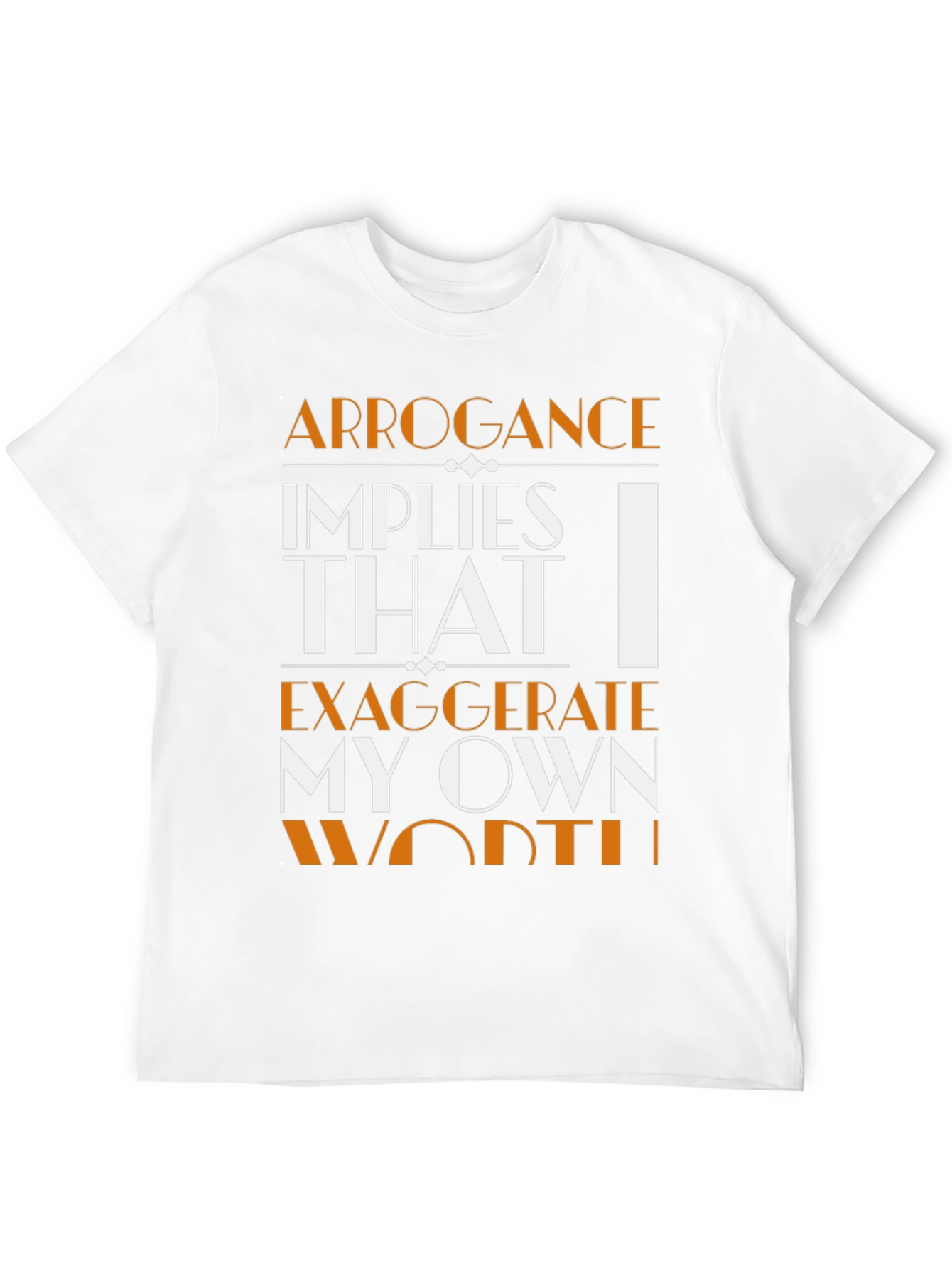 Arrogance Statement T-Shirt