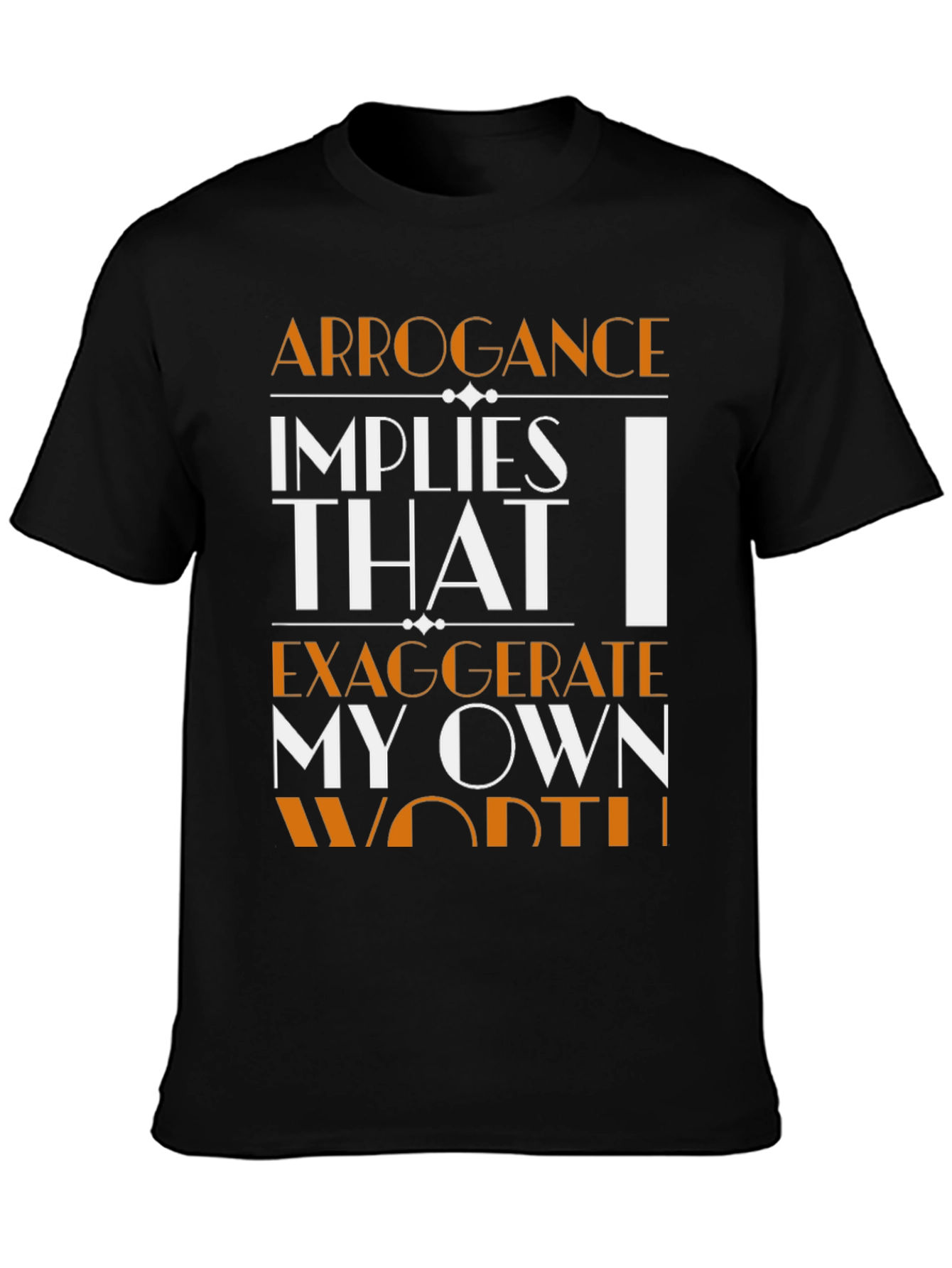 Arrogance Statement T-Shirt