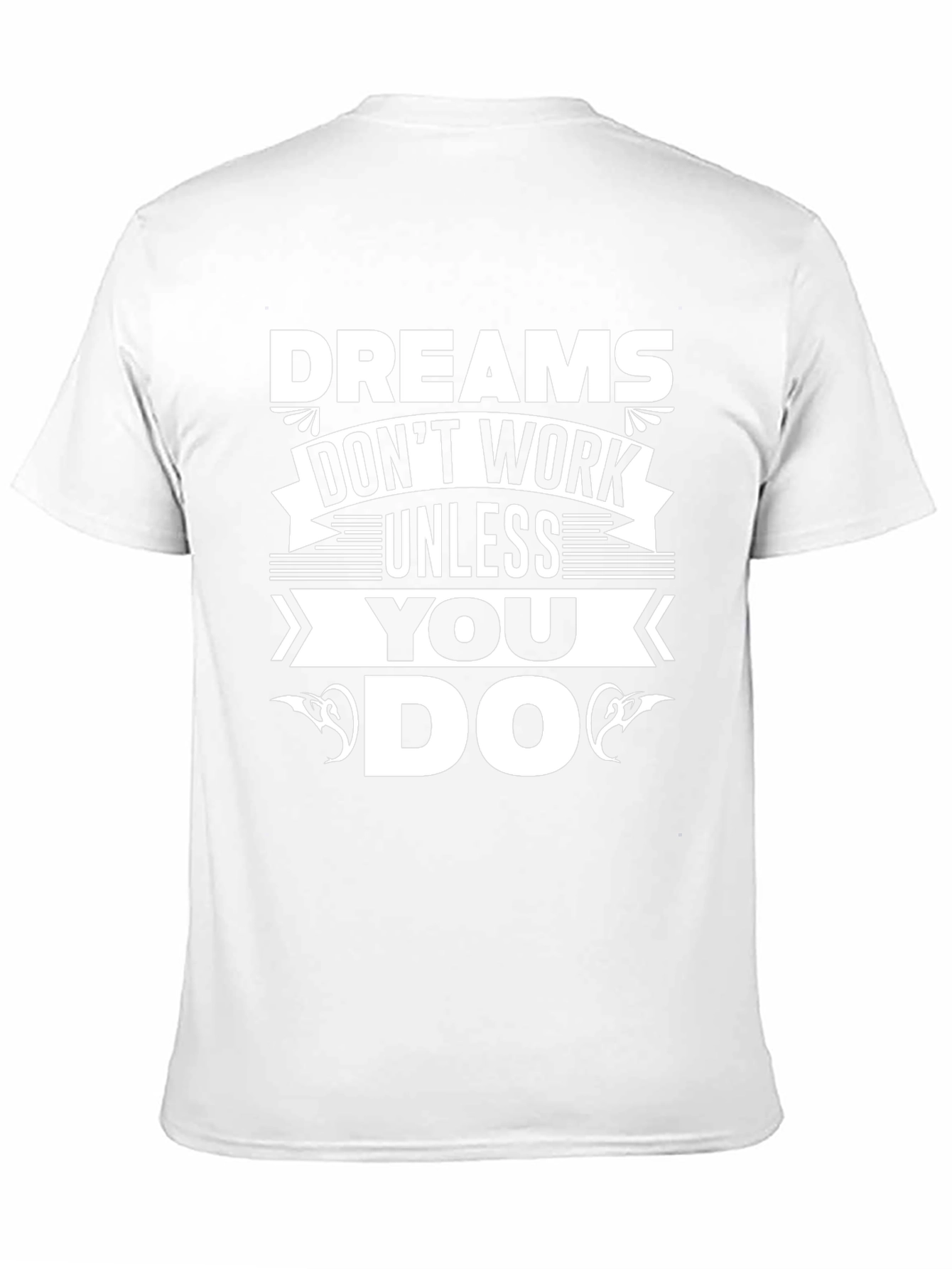 Dreams Dont Work Unless You Do T-Shirt