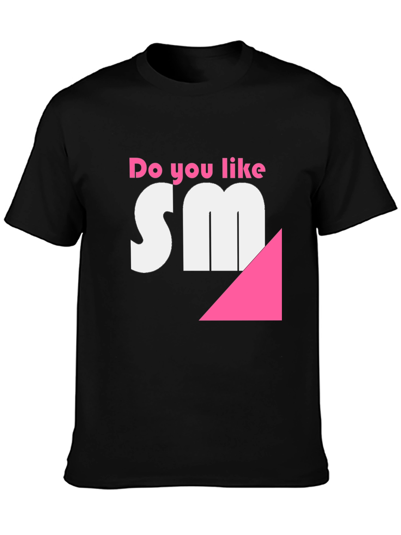 Do you like SM? Funny T-Shirt