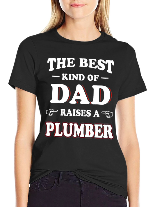 Best Kind of Dad Raises a Plumber Graphic T-Shirt