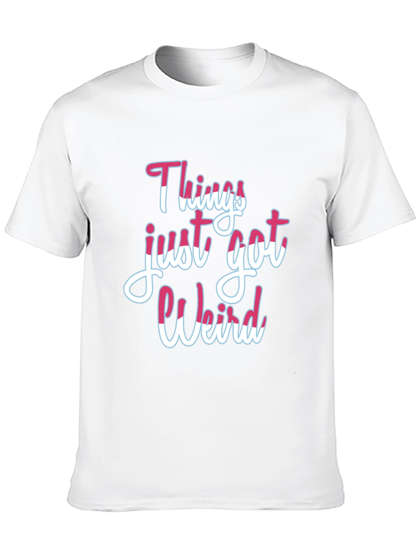 Things Just Got Weird T-Shirt
