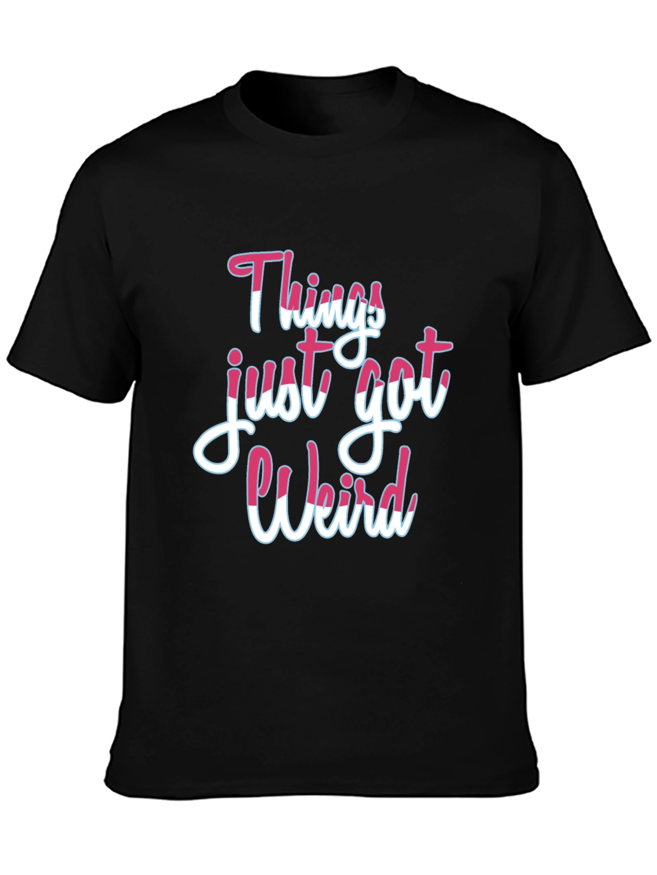 Things Just Got Weird T-Shirt