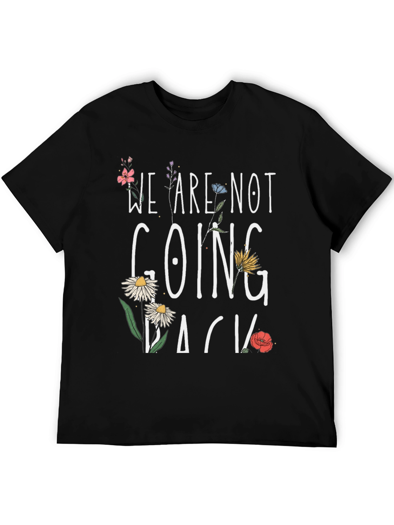 Floral We Are Not Going Back Black T-Shirt
