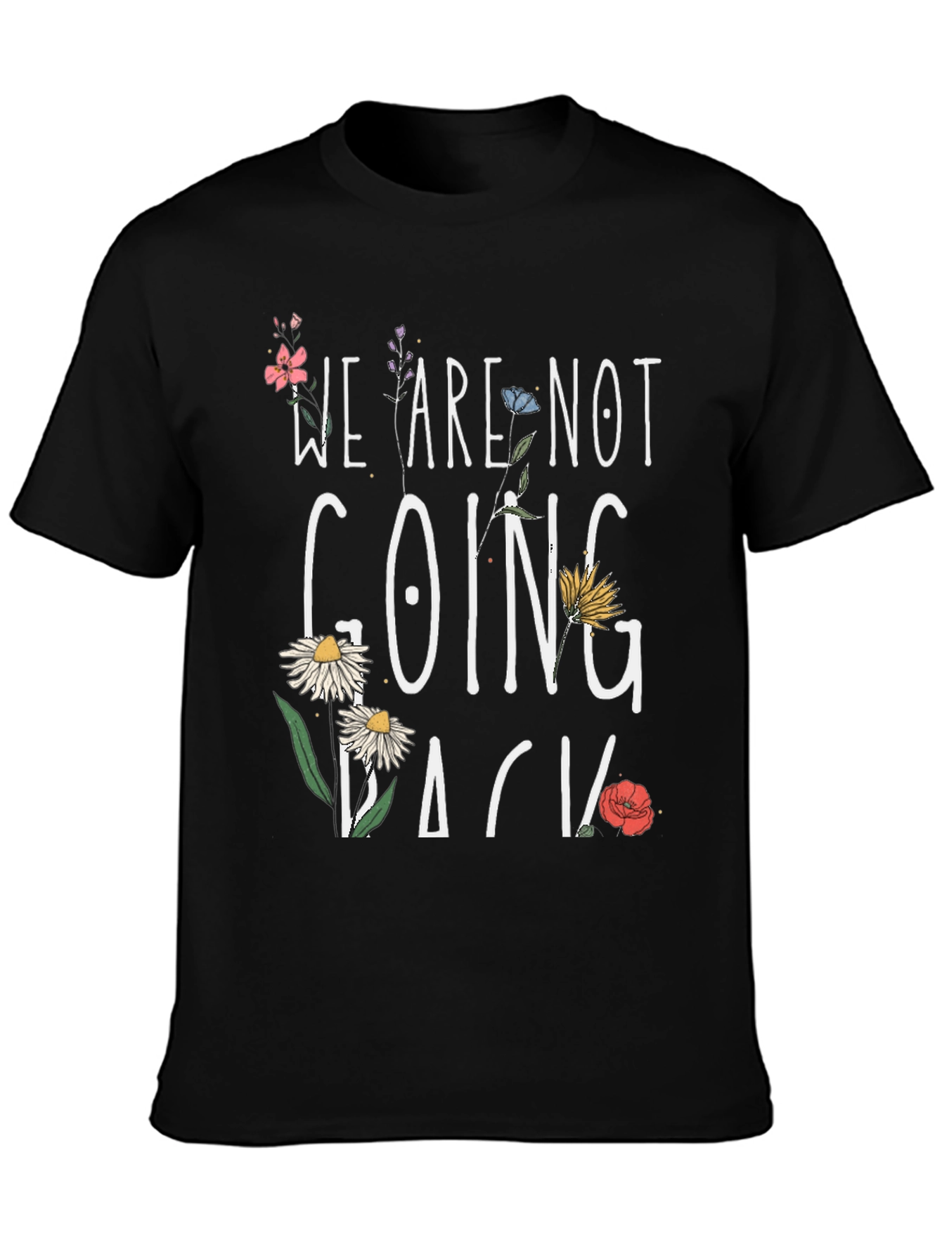 Floral We Are Not Going Back Black T-Shirt