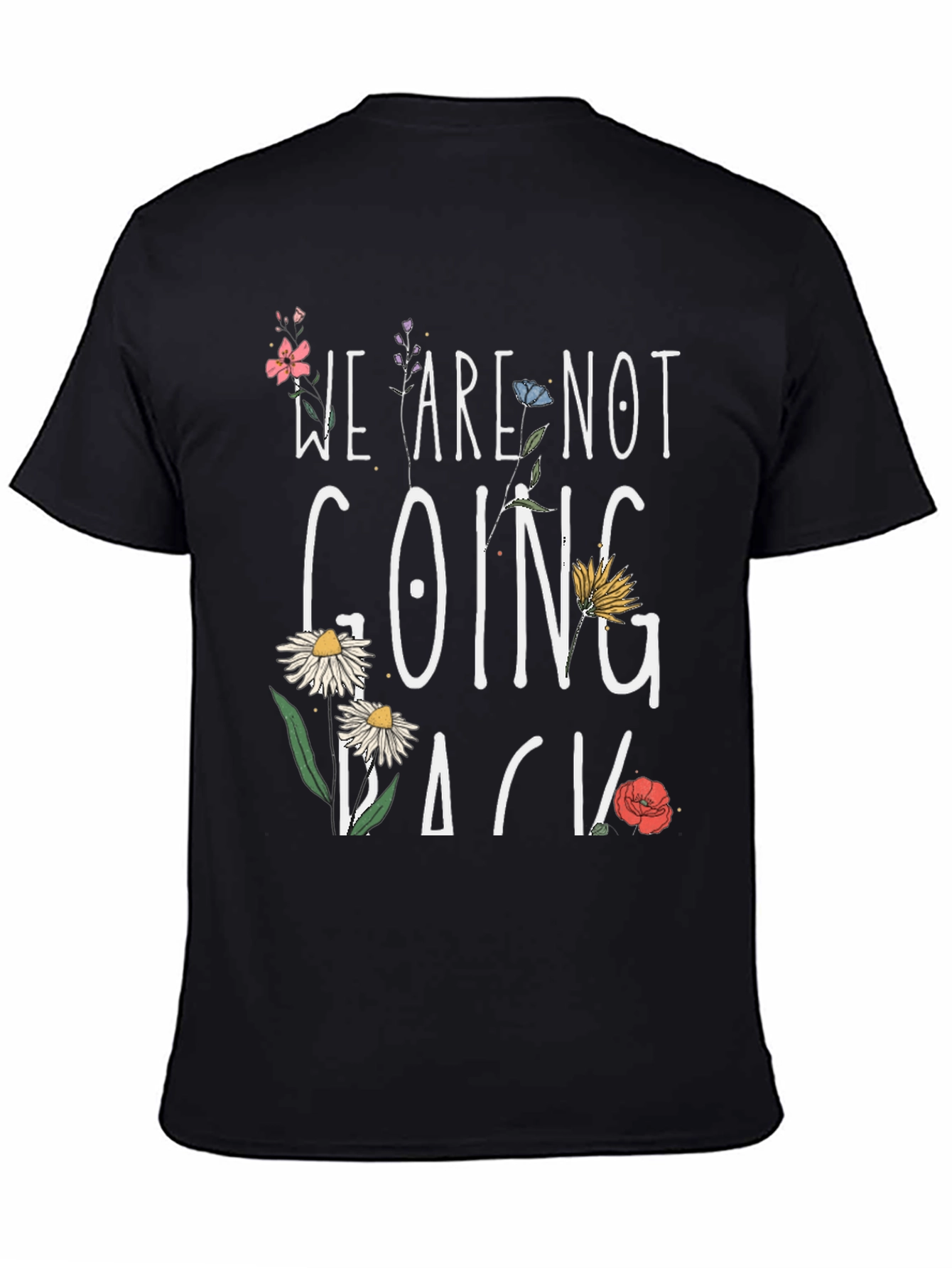 Floral We Are Not Going Back Black T-Shirt