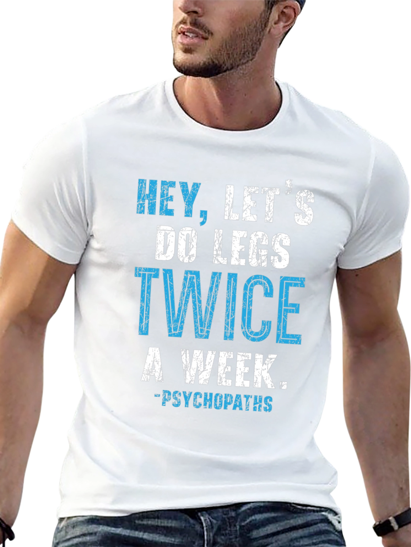 Hey Lets Do Legs Twice A Week T-Shirt