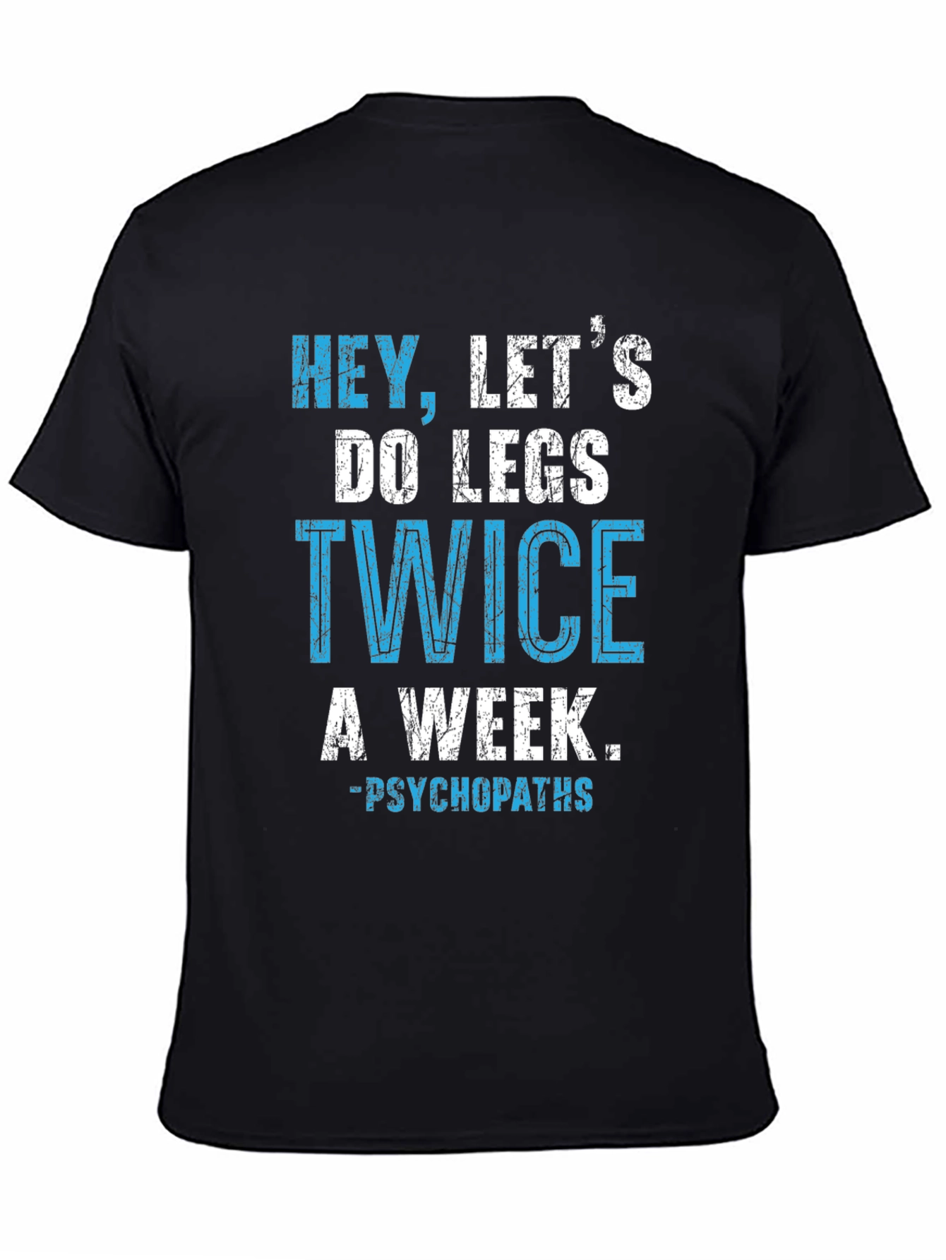 Hey Lets Do Legs Twice A Week T-Shirt