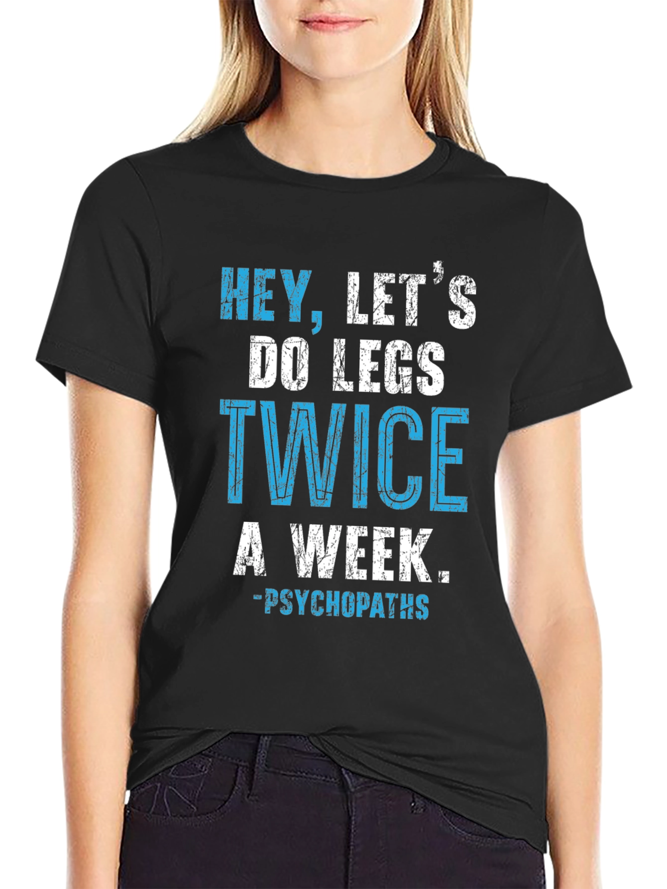 Hey Lets Do Legs Twice A Week T-Shirt