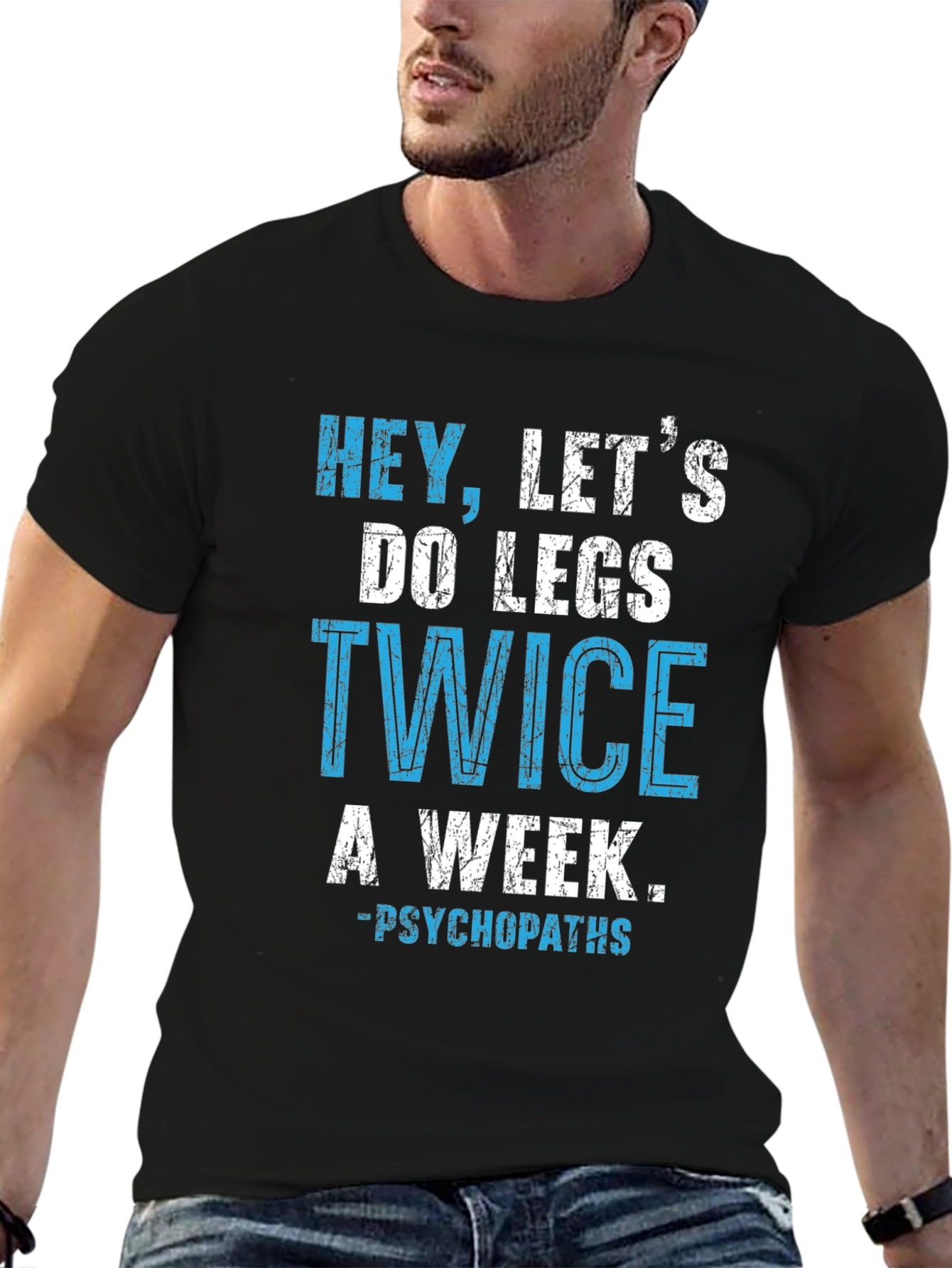 Hey Lets Do Legs Twice A Week T-Shirt