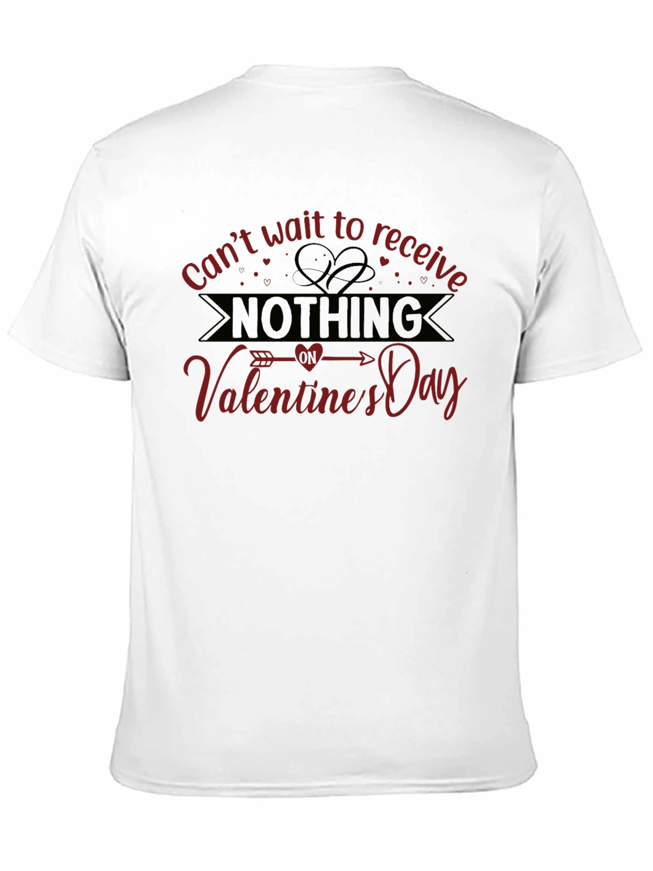 Valentines Day Nothing T-Shirt - Funny Sarcastic Gift