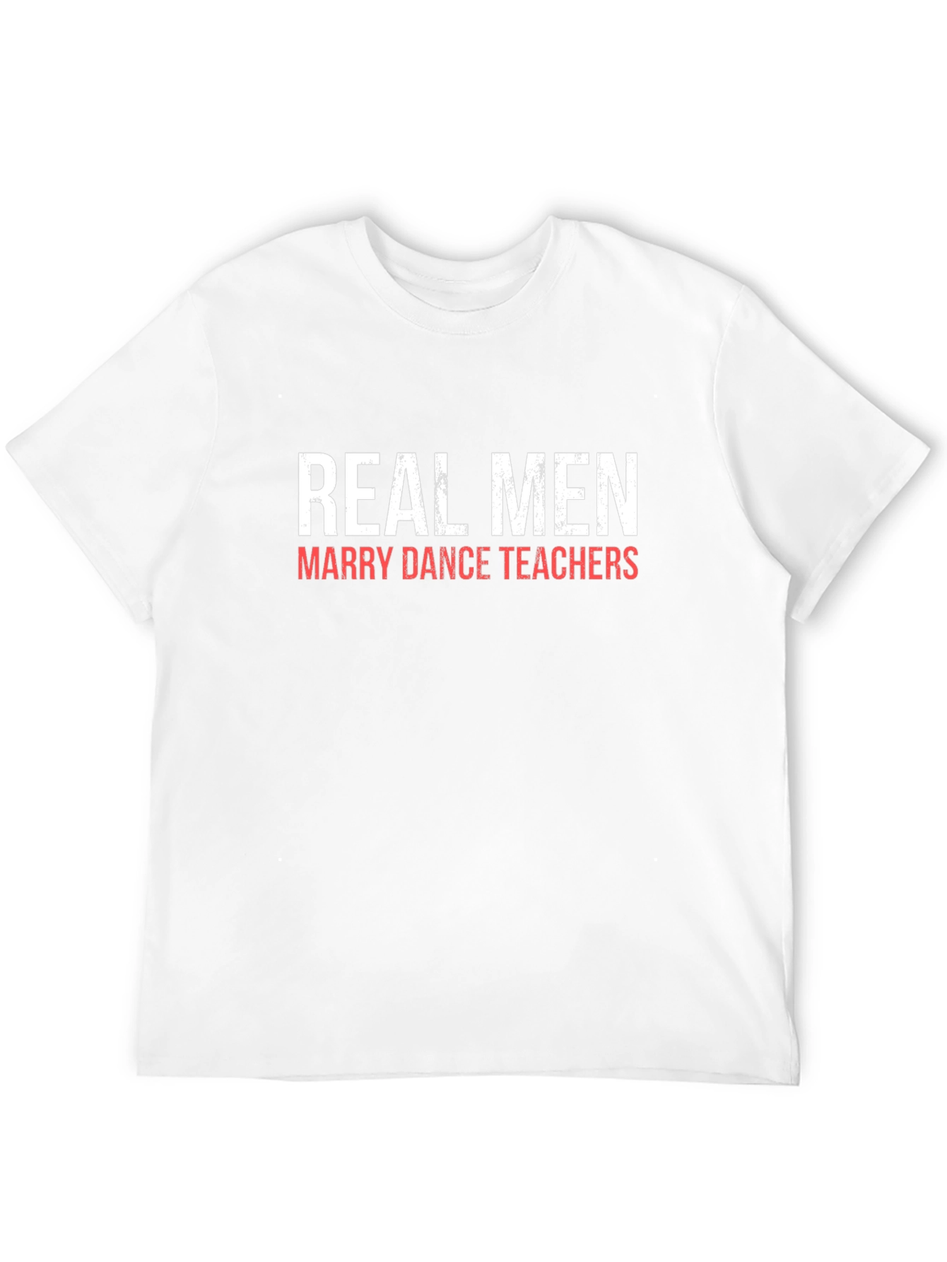 Real Men Marry Dance Teachers Graphic Tee