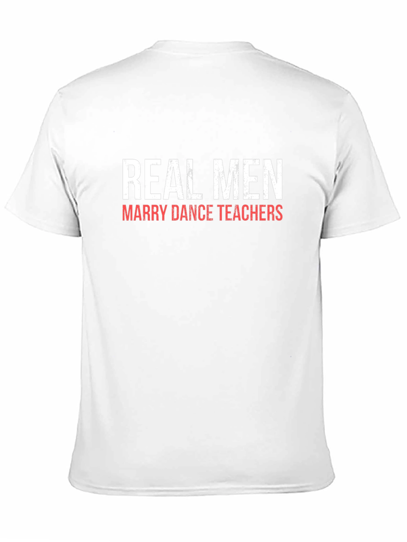 Real Men Marry Dance Teachers Graphic Tee