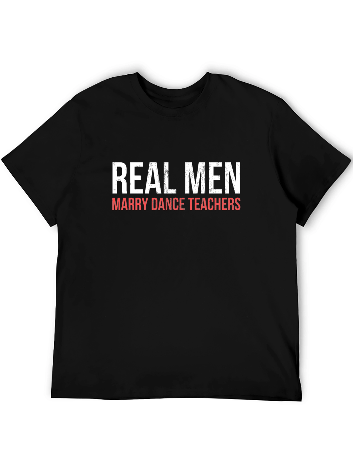 Real Men Marry Dance Teachers Graphic Tee