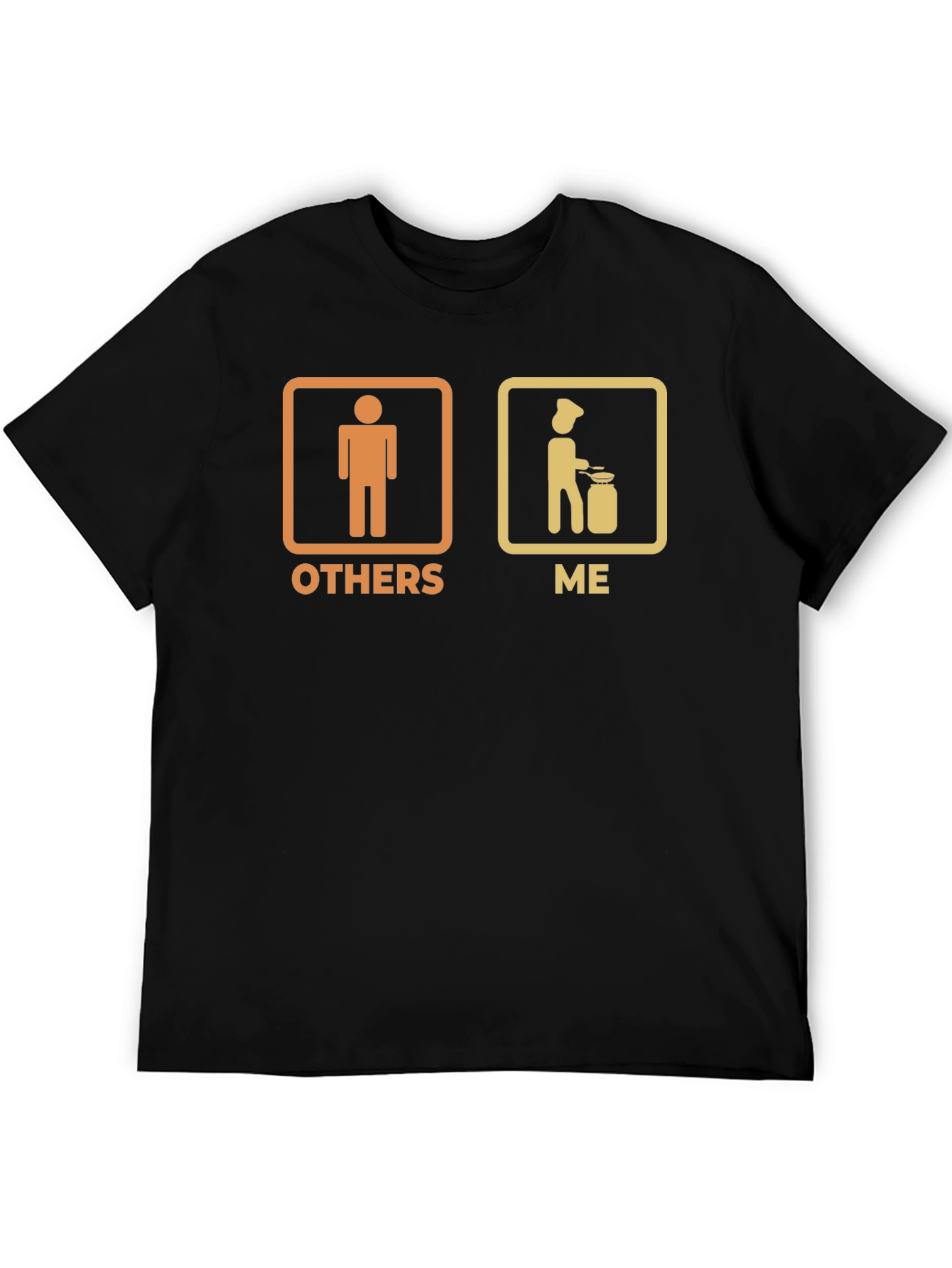 Funny Cooking T-Shirt: Others vs. Me Chef Tee