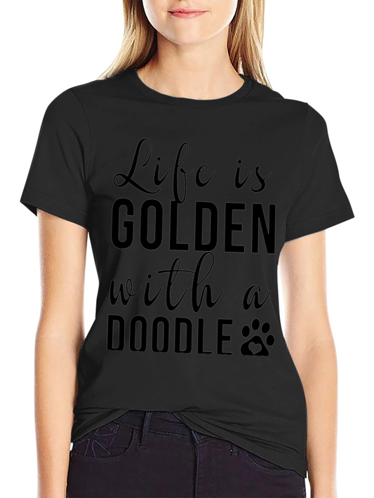 Life is Golden Doodle T-Shirt