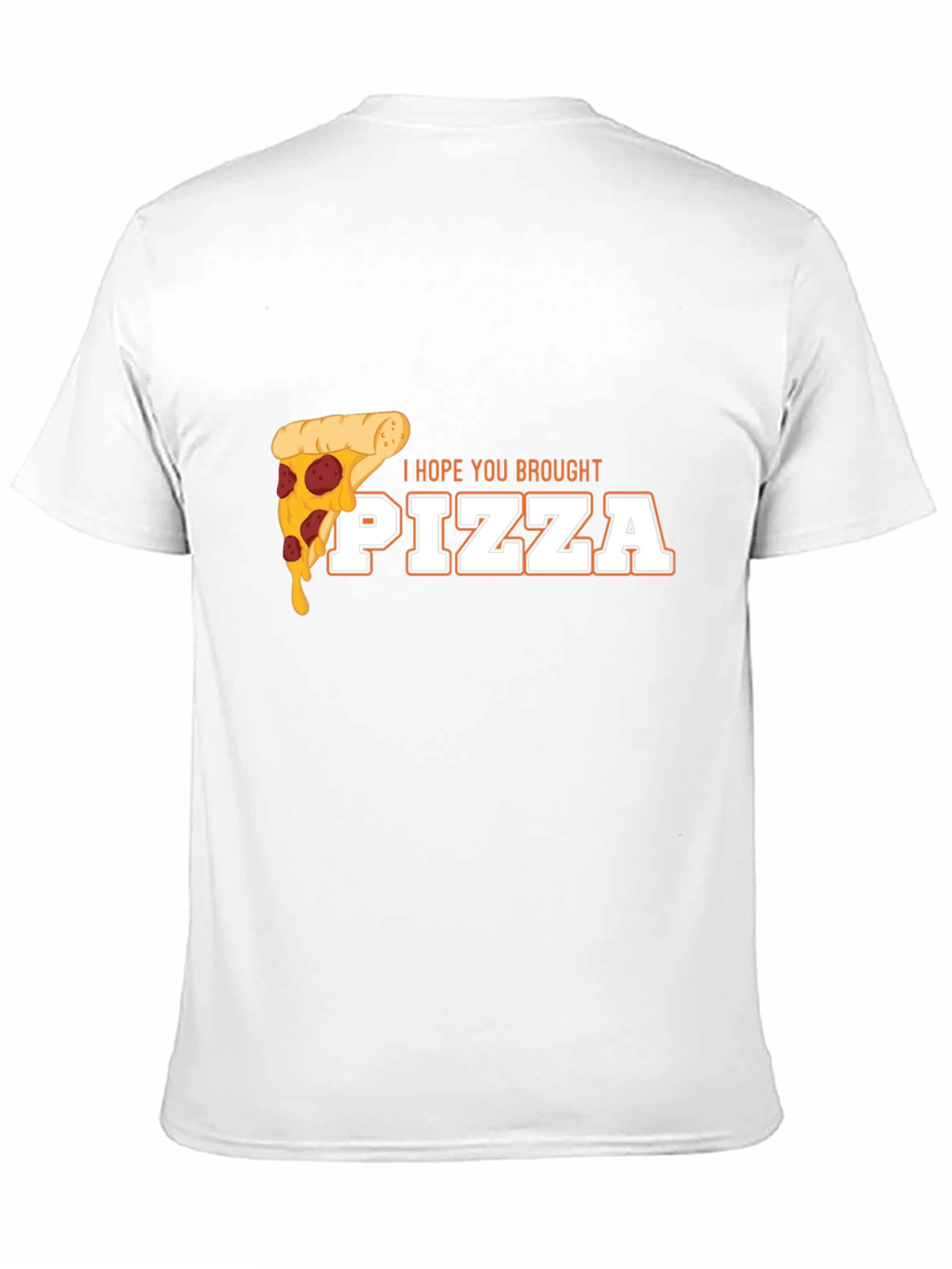 I Hope You Brought Pizza Funny Graphic Tee