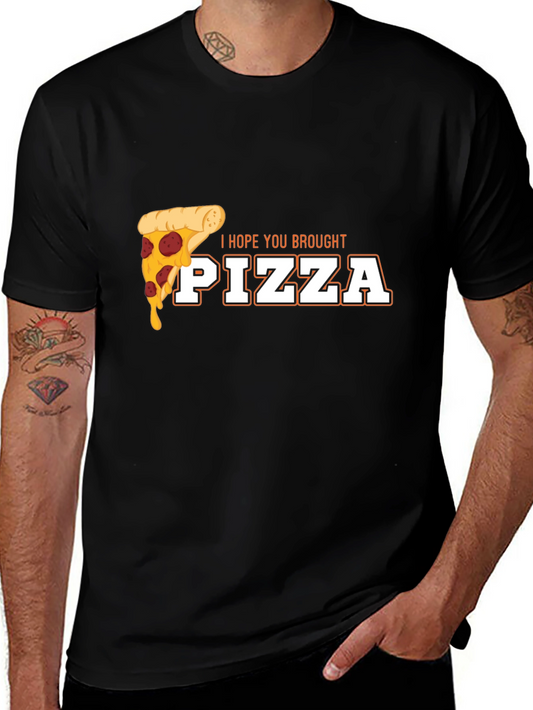 I Hope You Brought Pizza Funny Graphic Tee