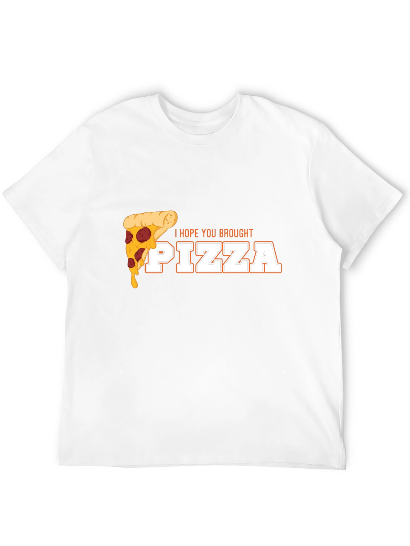 I Hope You Brought Pizza Funny Graphic Tee
