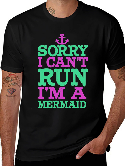 Sorry I Cant Run Im A Mermaid T-Shirt