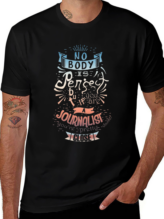 Journalist Humor T-Shirt - Nobody is Perfect Graphic Tee