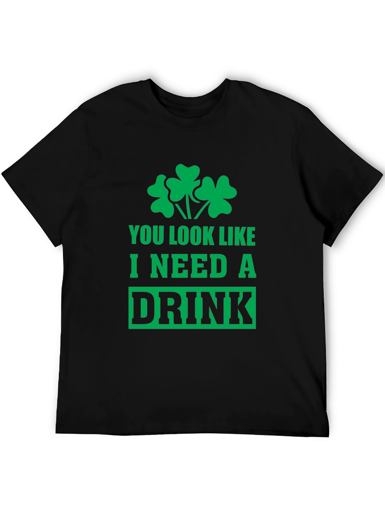 St Patricks Day T-Shirt - I Need a Drink
