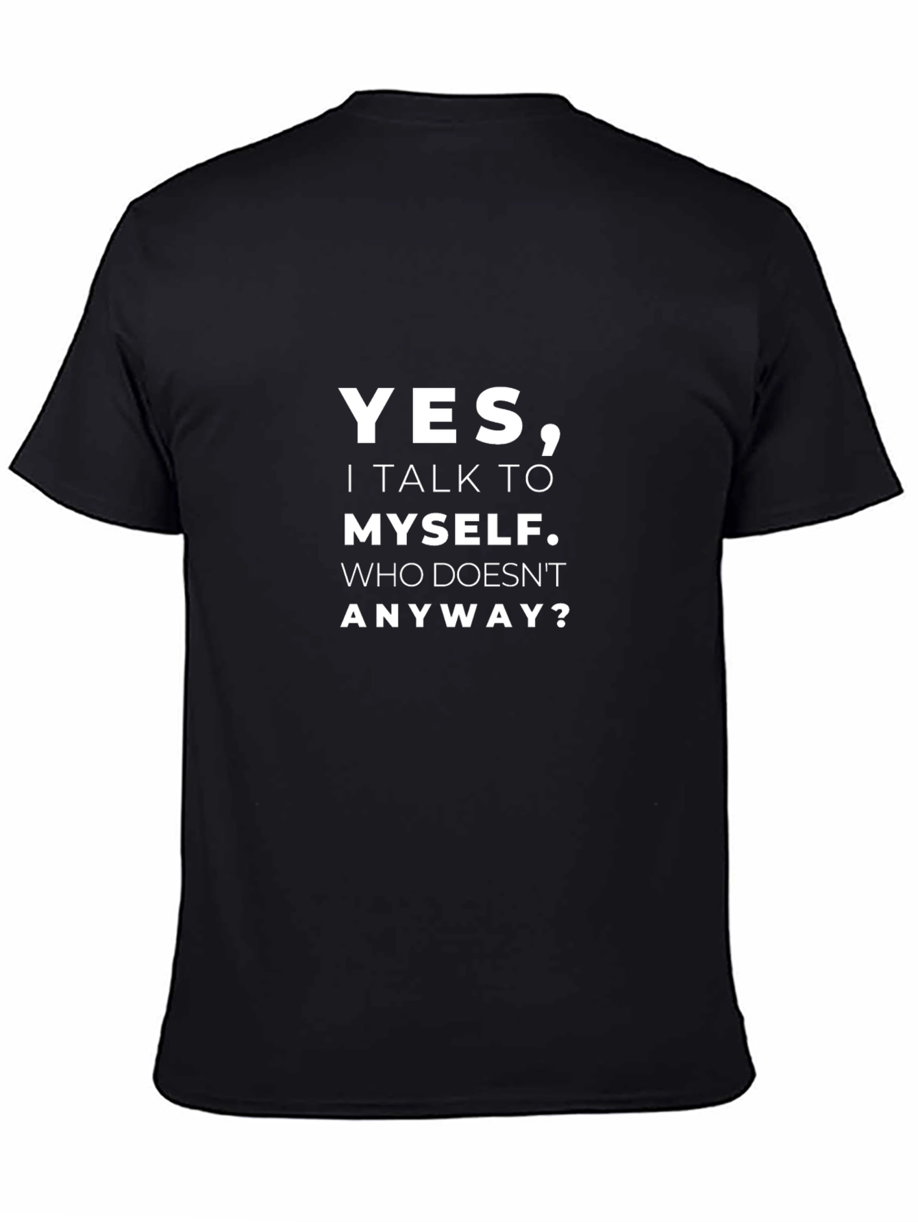Yes I Talk to Myself T-Shirt