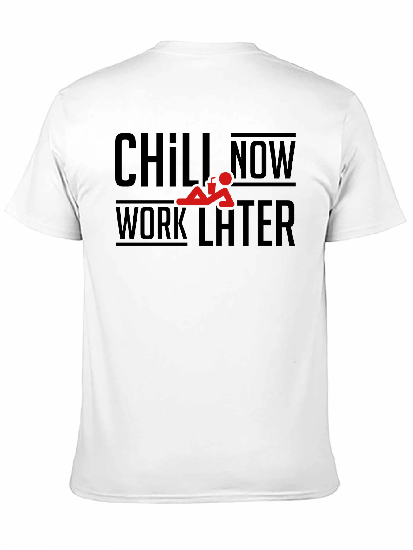 Chill Now Work Later Graphic T-Shirt