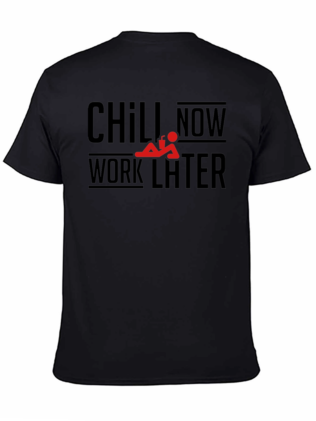 Chill Now Work Later Graphic T-Shirt