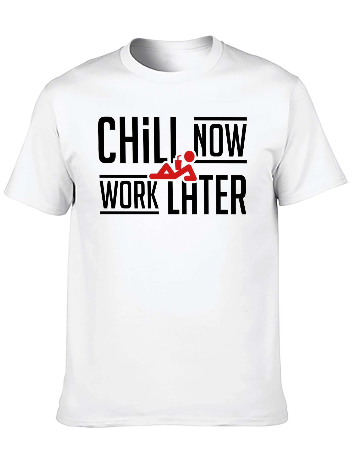 Chill Now Work Later Graphic T-Shirt