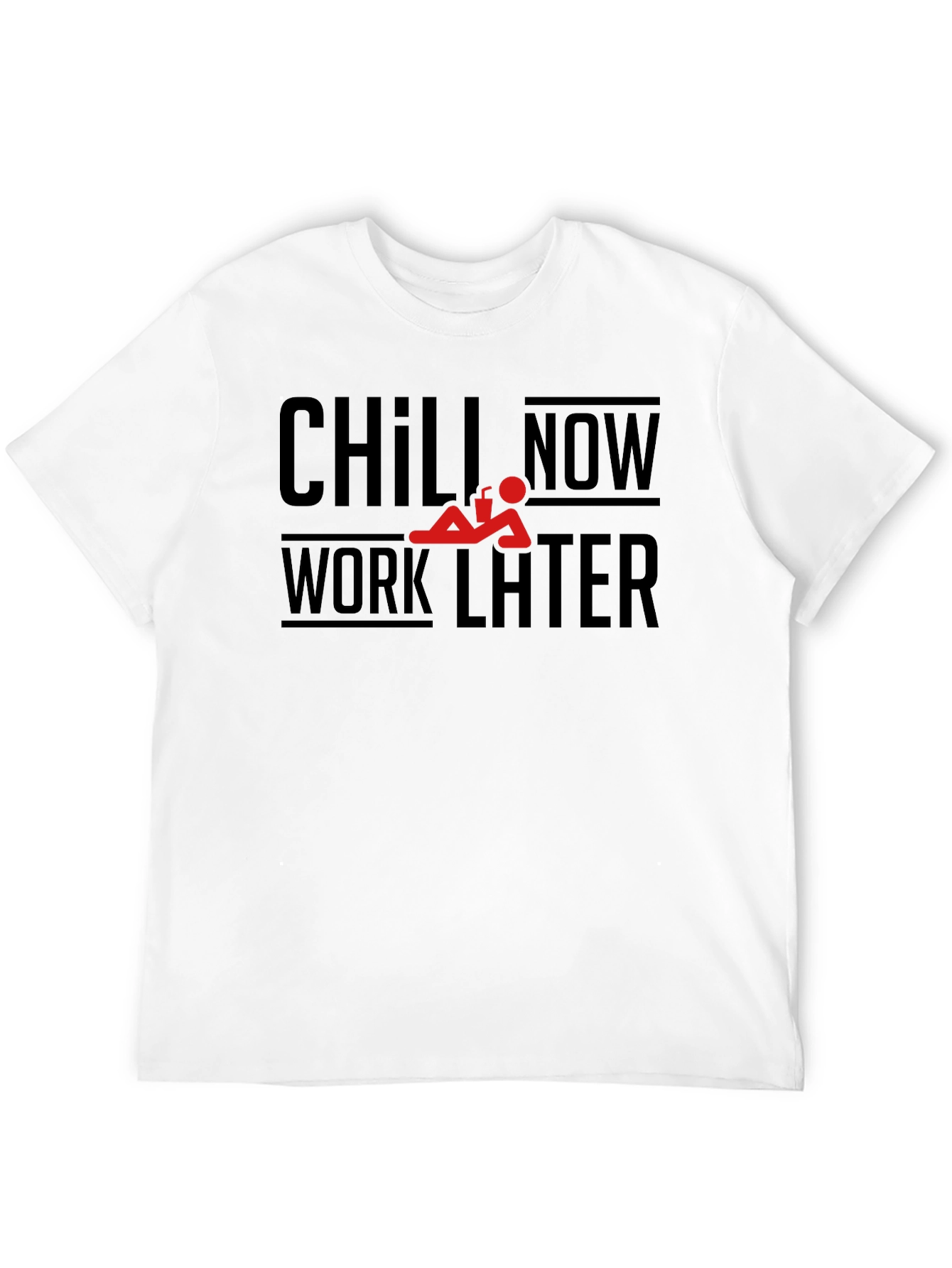 Chill Now Work Later Graphic T-Shirt