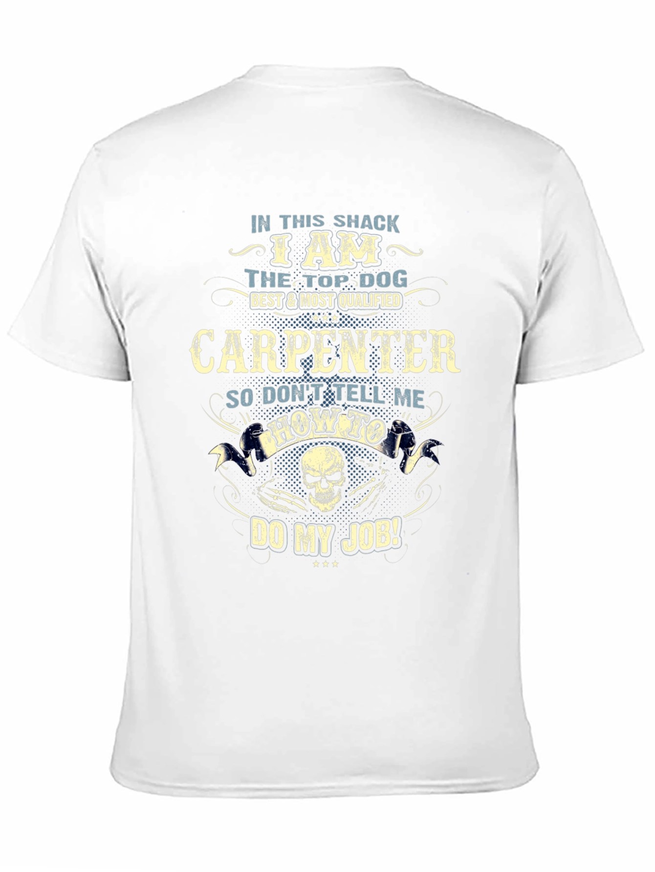 Carpenter T-Shirt: Top Dog Best Qualified Graphic Tee
