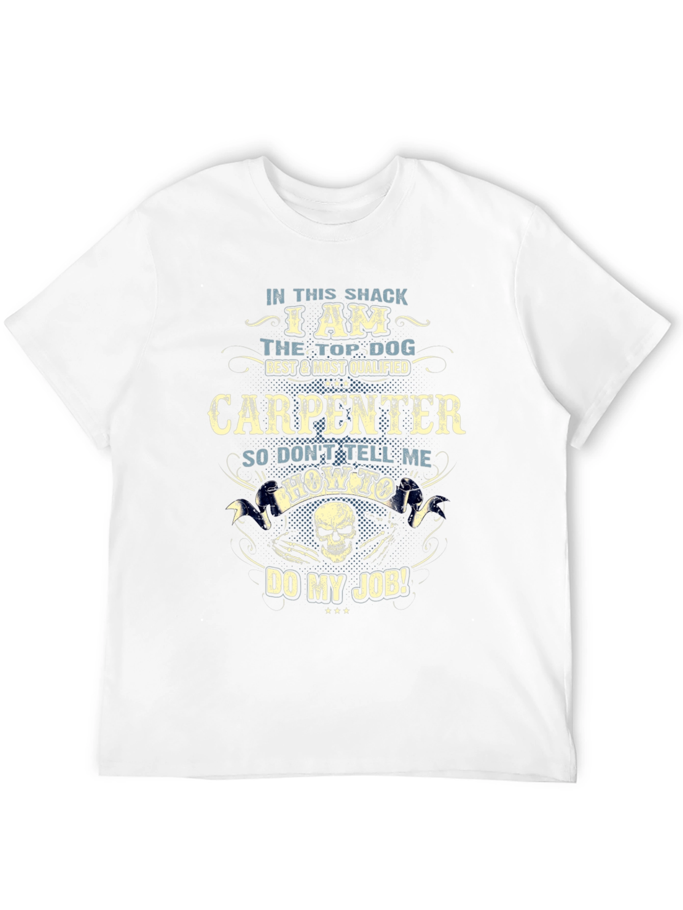 Carpenter T-Shirt: Top Dog Best Qualified Graphic Tee