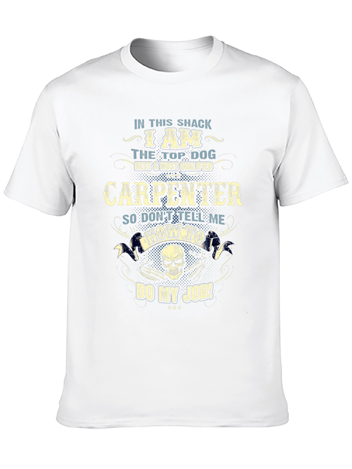 Carpenter T-Shirt: Top Dog Best Qualified Graphic Tee