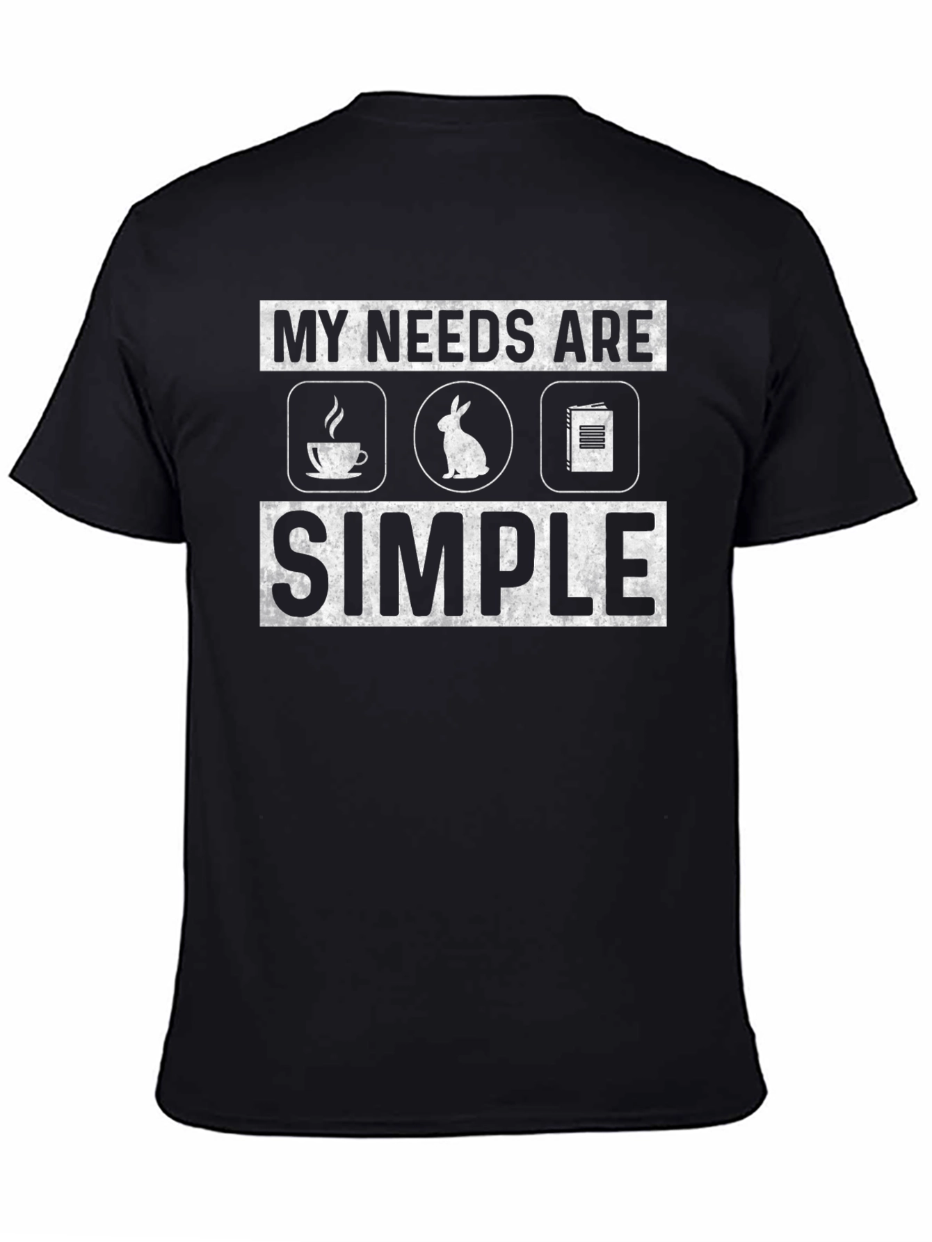 My Needs Are Simple T-Shirt